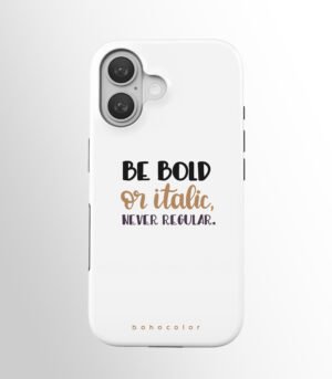 Be Bold or Italic Never Regular